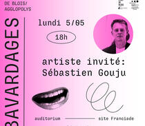 BAVARDAGE #5 - Sébastien Gouju, artiste