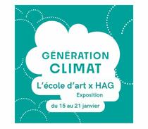 L'école d'art X Génération Climat à la HAG